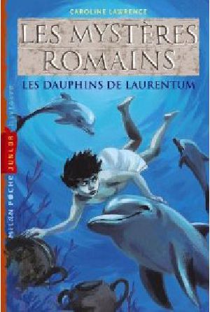 [The Roman Mysteries 05] • Les Dauphins De Laurentum